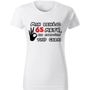 Marškinėliai „reikėjo 65 metų”